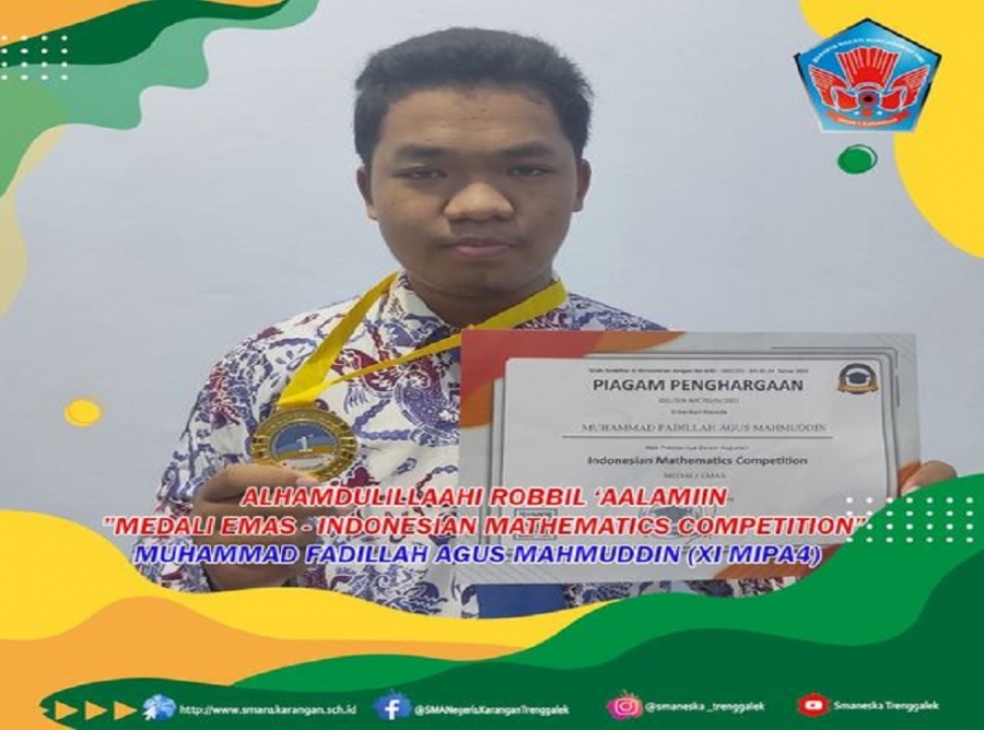 MUHAMMAD FADILLAH AGUS MAHMUDDIN (XI MIPA4) SMAN 1 KARANGAN TRENGGALEK RAIH "MEDALI EMAS - INDONESIAN MATHEMATICS COMPETITON&rdquo;