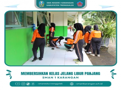 SMAN 1 KARANGAN BERSIHKAN KELAS MENJELANG LIBUR PANJANG